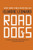 Road Dogs: A Novel