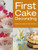 First Cake Decorating: Simple Cake Designs for Beginners (First Crafts)