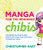 Manga for the Beginner Chibis: Everything You Need to Start Drawing the Super-Cute Characters of Japanese Comics