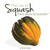 The Joy of Squash: From Acorn to Zucchini (Fruits & Favorites Cookbooks)