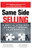 Same Side Selling - A Radical Approach to Break Through Sales Barriers