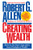 Creating Wealth: Retire in Ten Years Using Allen's Seven Principles