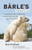 Brle's Story: One Polar Bear's Amazing Recovery from Life as a Circus Act
