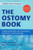 The Ostomy Book: Living Comfortably with Colostomies, Ileostomies, and Urostomies
