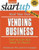 Start Your Own Vending Business: Your Step-By-Step Guide to Success (StartUp Series)