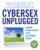 Cybersex  Unplugged: Finding Sexual Health in an Electronic World (Living a Life I Love)