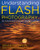 Understanding Flash Photography: How to Shoot Great Photographs Using Electronic Flash