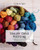 Simple Color Knitting: A Complete How-to-Knit-with-Color Workshop with 20 Projects