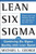 Lean Six Sigma: Combining Six Sigma Quality with Lean Production Speed