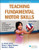 Teaching Fundamental Motor Skills 3rd Edition With Web Resource