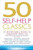 50 Self-Help Classics: 50 Inspirational Books to Transform Your Life from Timeless Sages to Contemporary Gurus (50 Classics)