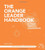 The Orange Leader Handbook: A Think Orange Companion