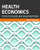 Health Economics: Core Concepts and Essential Tools (Gateway to Healthcare Management)