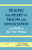 Healing the Heart of Trauma and Dissociation with EMDR and Ego State Therapy