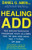 Healing ADD Revised Edition: The Breakthrough Program that Allows You to See and Heal the 7 Types of ADD