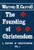 The Founding of Christendom (A History of Christendom, Vol. 1)