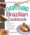 The Everything Brazilian Cookbook: Includes Tropical Cobb Salad, Brazilian BBQ, Gluten-Free Cheese Rolls, Passion Fruit Mousse, Pineapple Caipirinha...and Hundreds More!