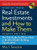 Real Estate Investments and How to Make Them (Fourth Edition): The Only Guide You'll Ever Need to the Best Wealth-Building Opportunities
