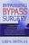 Bypassing Bypass Surgery: Chelation Therapy: A Non-surgical Treatment for Reversing Arteriosclerosis, Improving Blocked Circulation, and Slowing the Aging Process