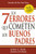 Los 7 errores que cometen los buenos padres (The 7 Worst Things Good Parents Do) (Spanish Edition)