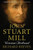 John Stuart Mill: Victorian Firebrand