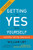 Getting to Yes with Yourself: And Other Worthy Opponents