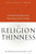 The Religion of Thinness: Satisfying the Spiritual Hungers Behind Women's Obsession with Food and Weight