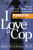 I Love a Cop, Revised Edition: What Police Families Need to Know