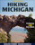 Hiking Michigan - 2nd Edition (America's Best Day Hiking Series)