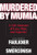 Murdered by Mumia: A Life Sentence of Loss, Pain, and Injustice