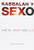 Kabbalah y Sexo: The Kabbalah Book of Sex (Spanish Edition)