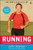 Running: The Complete Guide To Building Your Running Program