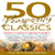 50 Prosperity Classics: Attract It, Create It, Manage It, Share It - Wisdom From the Most Valuable Books on Wealth Creation and Abundance