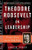 Theodore Roosevelt on Leadership: Executive Lessons from the Bully Pulpit