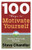 100 Ways to Motivate Yourself, Third Edition: Change Your Life Forever