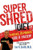 Super Shred: The Big Results Diet: 4 Weeks, 20 Pounds, Lose It Faster!