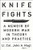 Knife Fights: A Memoir of Modern War in Theory and Practice