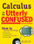 Calculus for the Utterly Confused, 2nd Ed. (Utterly Confused Series)