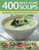 400 Best-Ever Soups: A fabulous collection of delicious soups from all over the world - with every recipe shown step by step in more than 1600 photographs