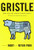 Gristle: From Factory Farms to Food Safety (Thinking Twice About the Meat We Eat)