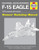 McDonnell Douglas/Boeing F-15 Eagle Manual: 1972 onwards (all marks) (Haynes Owners Workshop Manual)