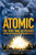 Atomic: The First War of Physics and the Secret History of the Atom Bomb 1939 -1949