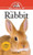 The Rabbit: An Owner's Guide to a Happy Healthy Pet