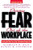 Driving Fear Out of the Workplace: Creating the High-Trust, High-Performance Organization