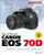 David Busch's Canon EOS 70D Guide to Digital SLR Photography (David Busch's Digital Photography Guides)