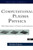 Computational Plasma Physics: With Applications To Fusion And Astrophysics (Frontiers in Physics)