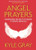 Angel Prayers: Harnessing the Help of Heaven to Create Miracles