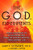 The G.O.D. Experiments: How Science Is Discovering God In Everything, Including Us