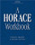 Horace Workbook (Latin Literature Workbook Series) (Latin Literature Workbook Series)