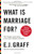 What Is Marriage For?: The Strange Social History of Our Most Intimate Institution